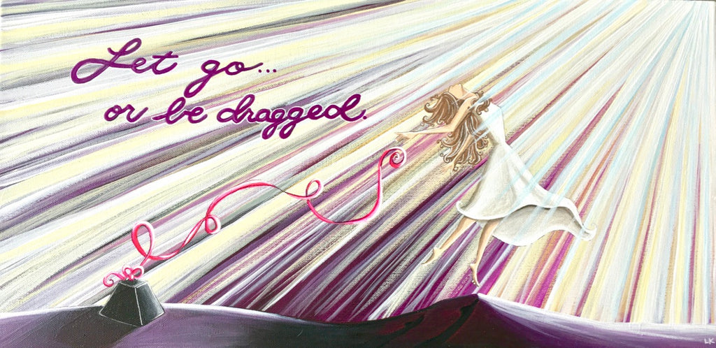 Let Go Or Be Dragged: the healing art of surrender